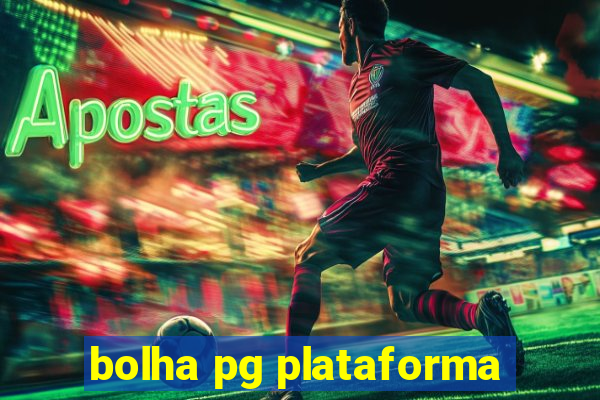 bolha pg plataforma